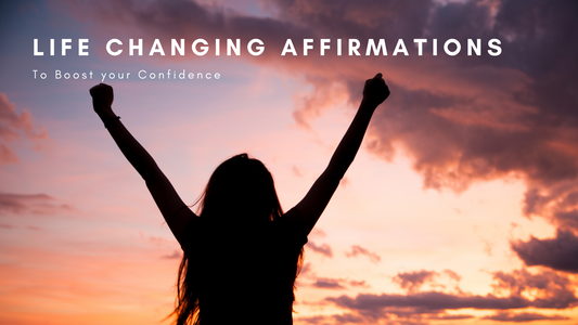 Life Changing Affirmations to Boost your Confidence