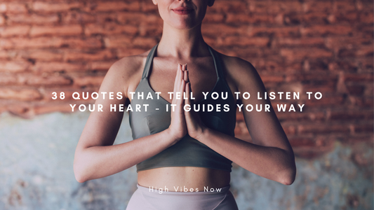 38 Quotes That tell you to Listen to your Heart - It Guides Your Way