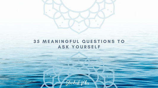 35 Meaningful Questions to ask Yourself